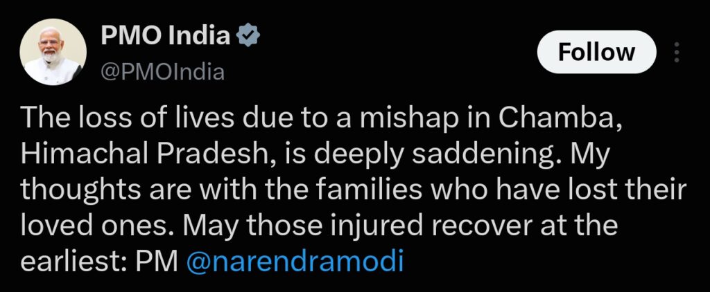 प्रधानमंत्री नरेंद्र मोदी ने हिमाचल प्रदेश के चंबा में हुई दुर्घटना में जान गंवाने वालों के प्रति शोक व्यक्त किया